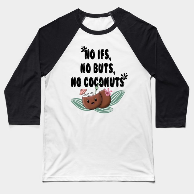 No ifs, no buts, no cocnuts Baseball T-Shirt by Manxcraft